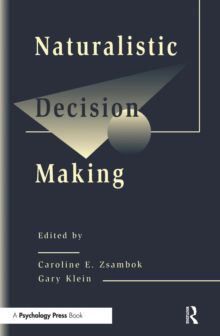 Naturalistic Decision Making (Expertise: Research and Applications Series)