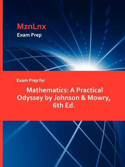 Exam Prep for Mathematics: A Practical Odyssey by Johnson & Mowry, 6th Ed.