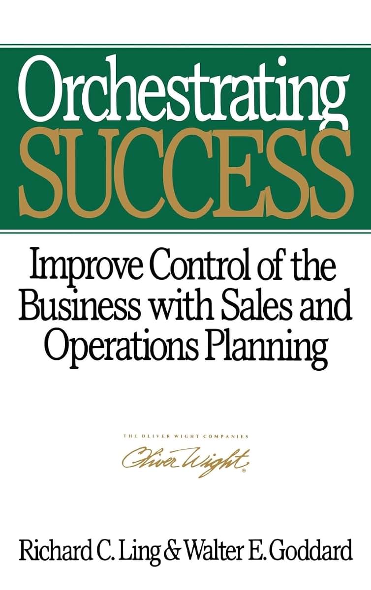 Orchestrating Success: Improve Control of the Business with Sales & Operations Planning