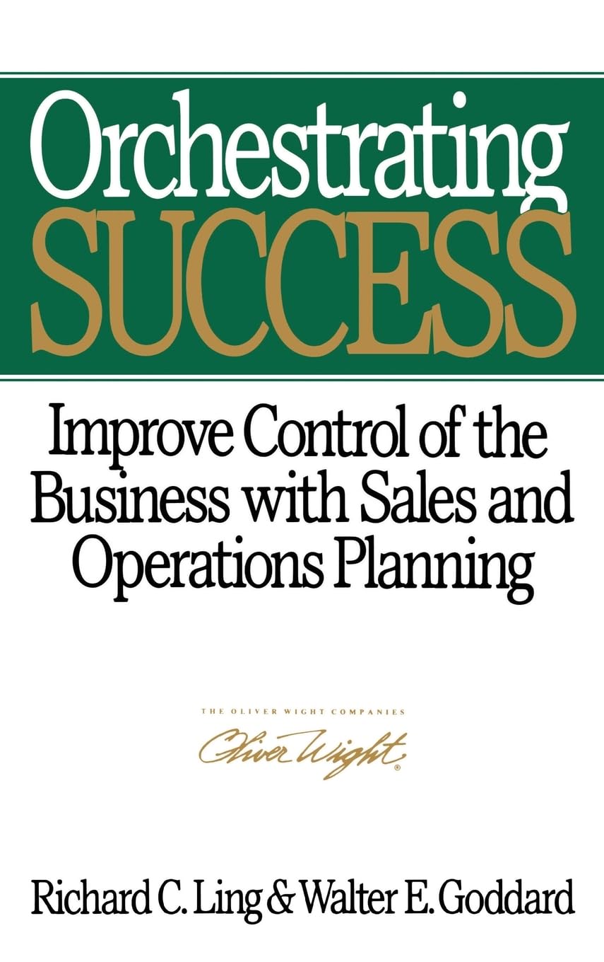 Orchestrating Success: Improve Control of the Business with Sales & Operations Planning