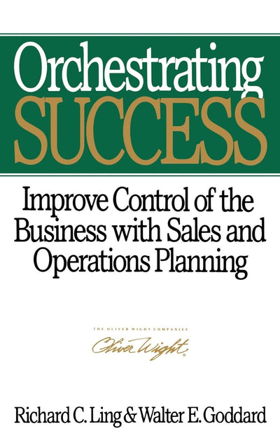Orchestrating Success: Improve Control of the Business with Sales & Operations Planning