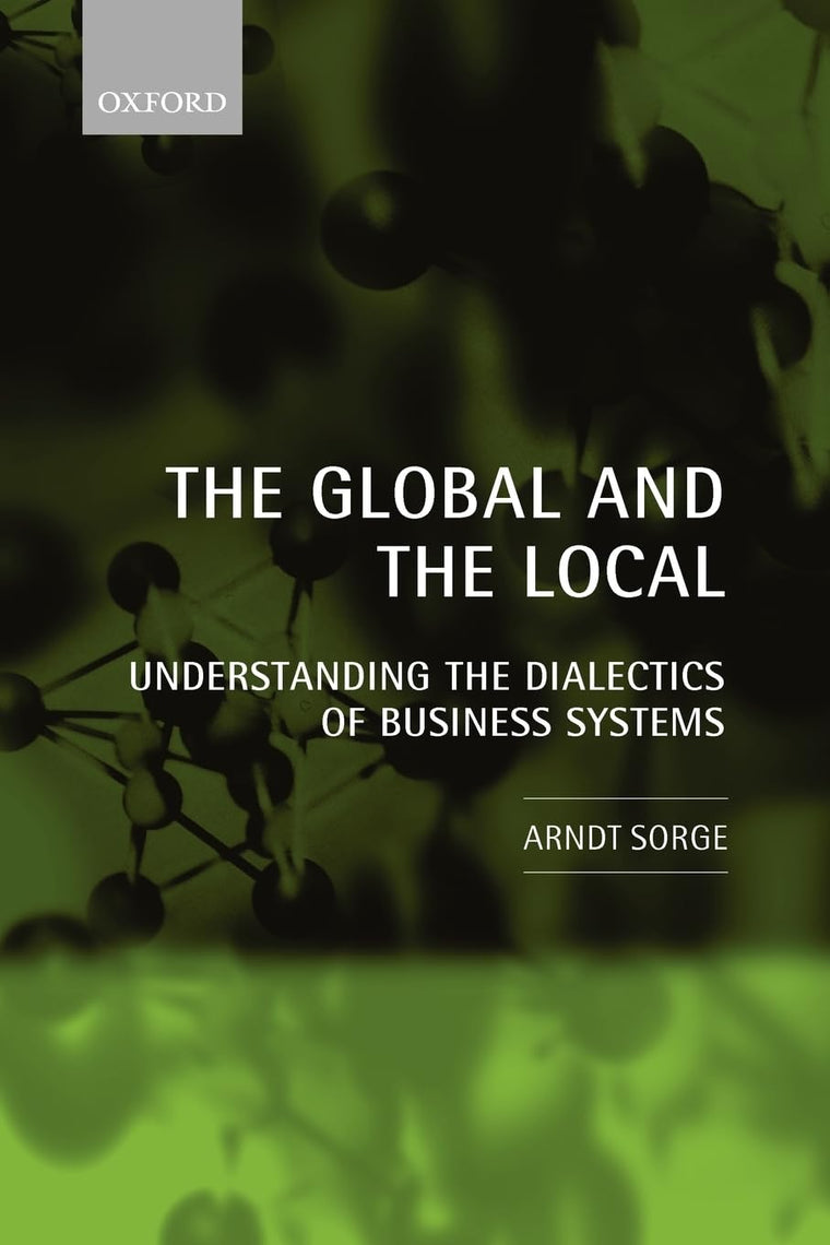 The Global and the Local: Understanding the Dialectics of Business Systems