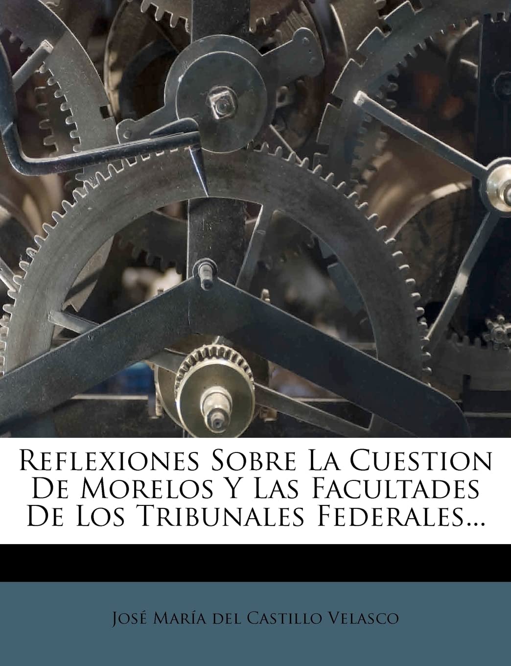Reflexiones Sobre La Cuestion De Morelos Y Las Facultades De Los Tribunales Federales... (Spanish Edition)