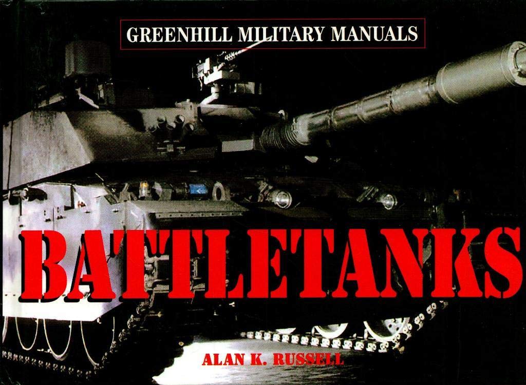 Battle Tanks (Greenhill Military Manuals)