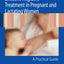Effective Migraine Treatment in Pregnant and Lactating Women: A Practical Guide