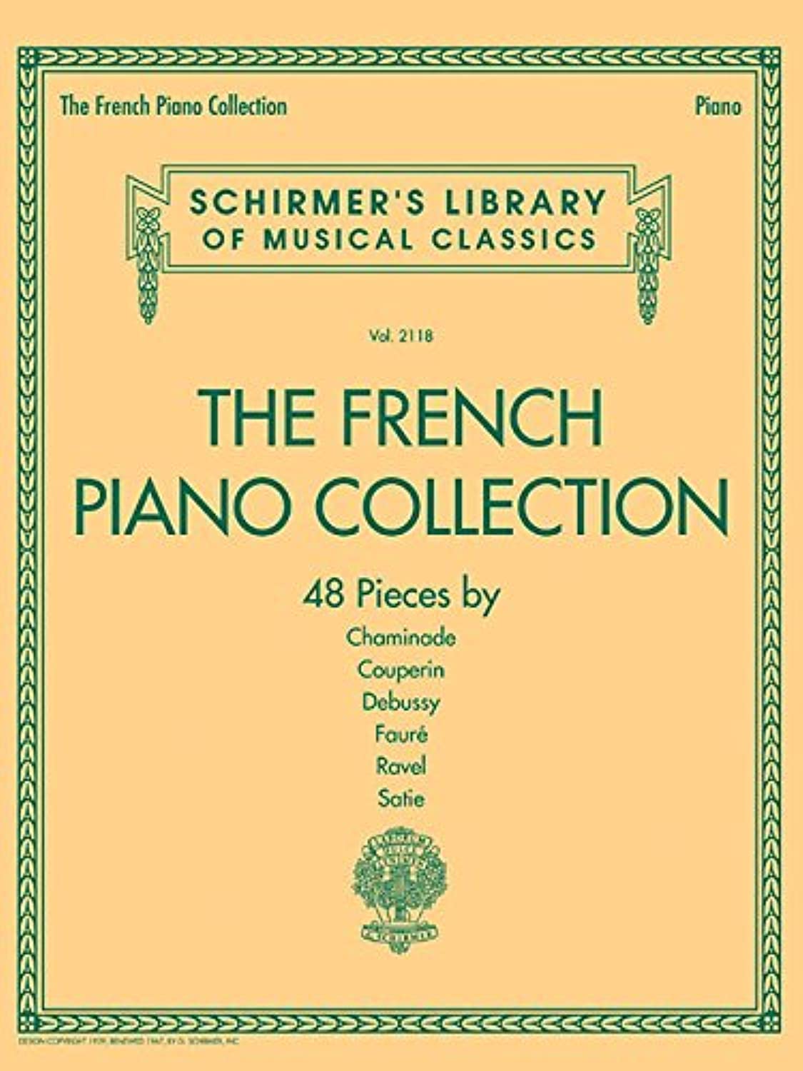 The French Piano Collection - 48 Classical Pieces by Chaminade, Couperin, Debussy, Fauré, Ravel, and Satie  Schirmers Library of Musical Classics, Vol. 2118  Piano Sheet Music Book