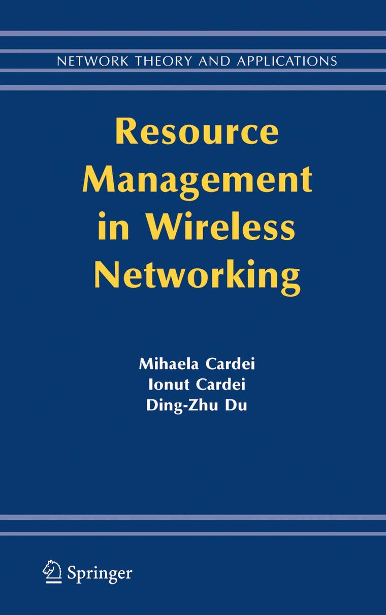 Resource Management in Wireless Networking (Network Theory and Applications, 16)