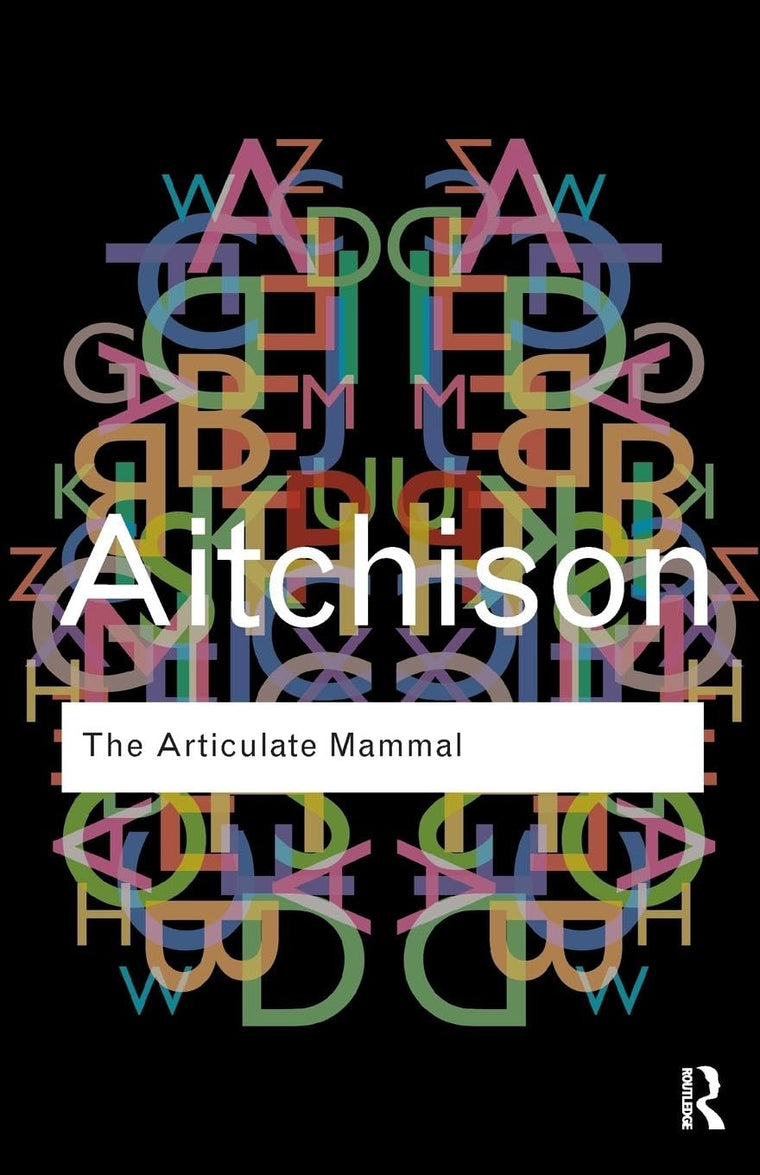 The Articulate Mammal: An Introduction to Psycholinguistics (Routledge Classics)