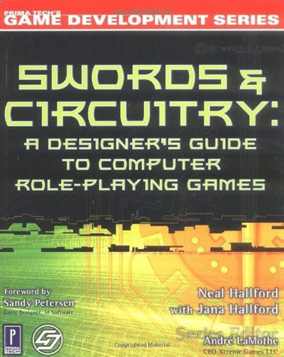 Swords & Circuitry: A Designer's Guide to Computer Role-Playing Games (Game Development)