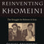Reinventing Khomeini The Struggle for Reform in Iran