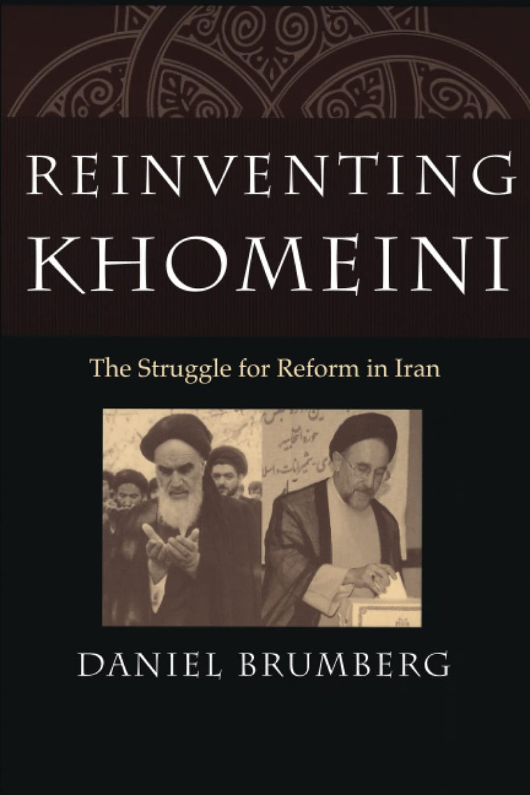 Reinventing Khomeini The Struggle for Reform in Iran