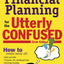 Financial Planning for the Utterly Confused