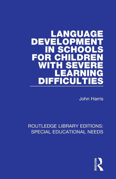 Language Development in Schools for Children with Severe Learning Difficulties (Routledge Library Editions: Special Educational Needs)