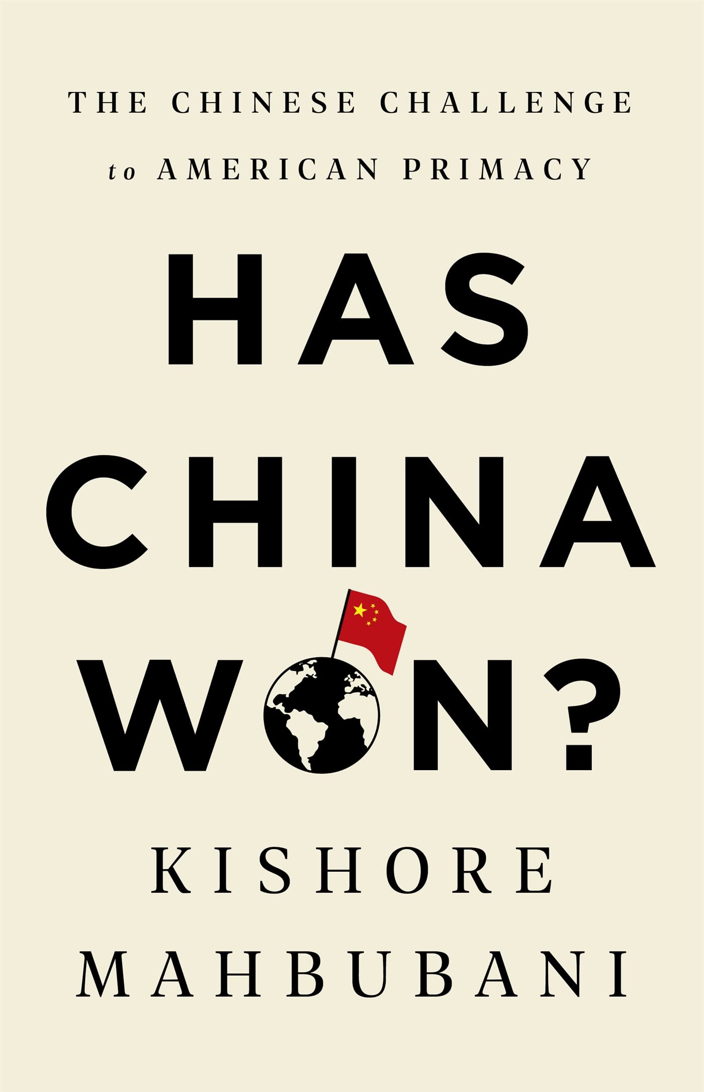 Has China Won?: The Chinese Challenge to American Primacy by