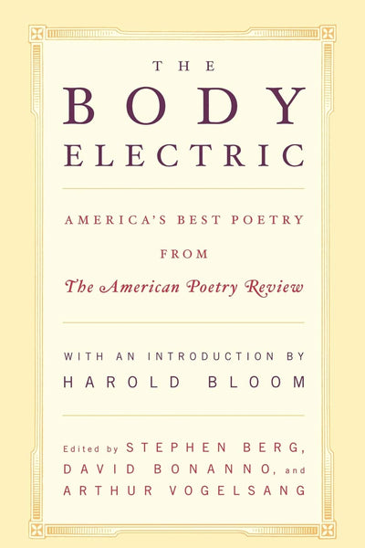 The Body Electric: America's Best Poetry from The American Poetry Review
