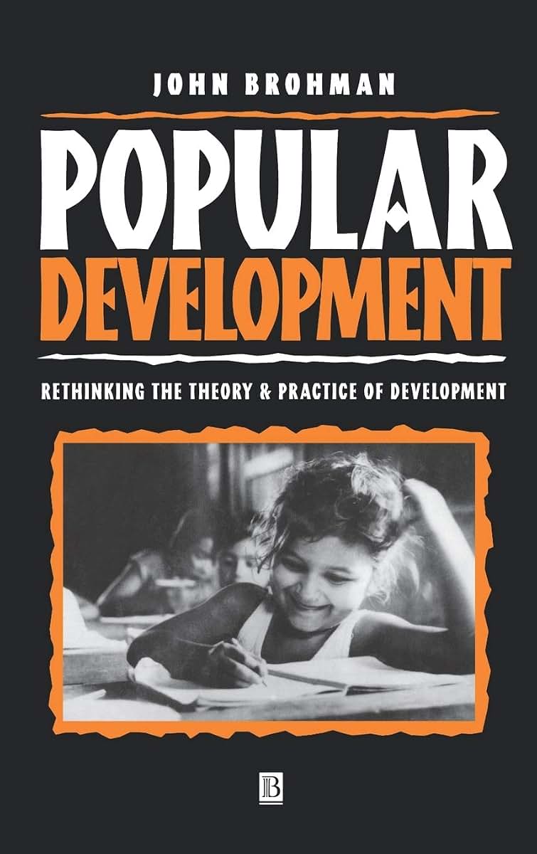 Popular Development: Rethinking the Theory and Practice of Development