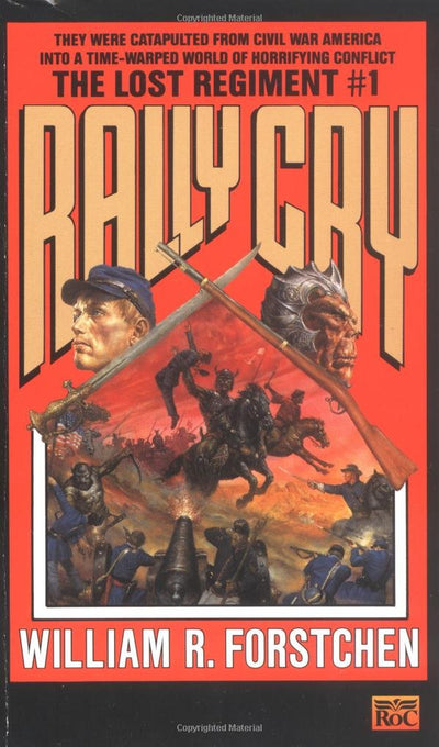 Rally Cry (Lost Regiment, Book 1) by Forstchen, William R.