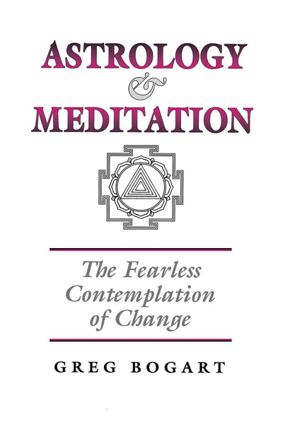 Astrology and Meditation: The Fearless Contemplation of Change