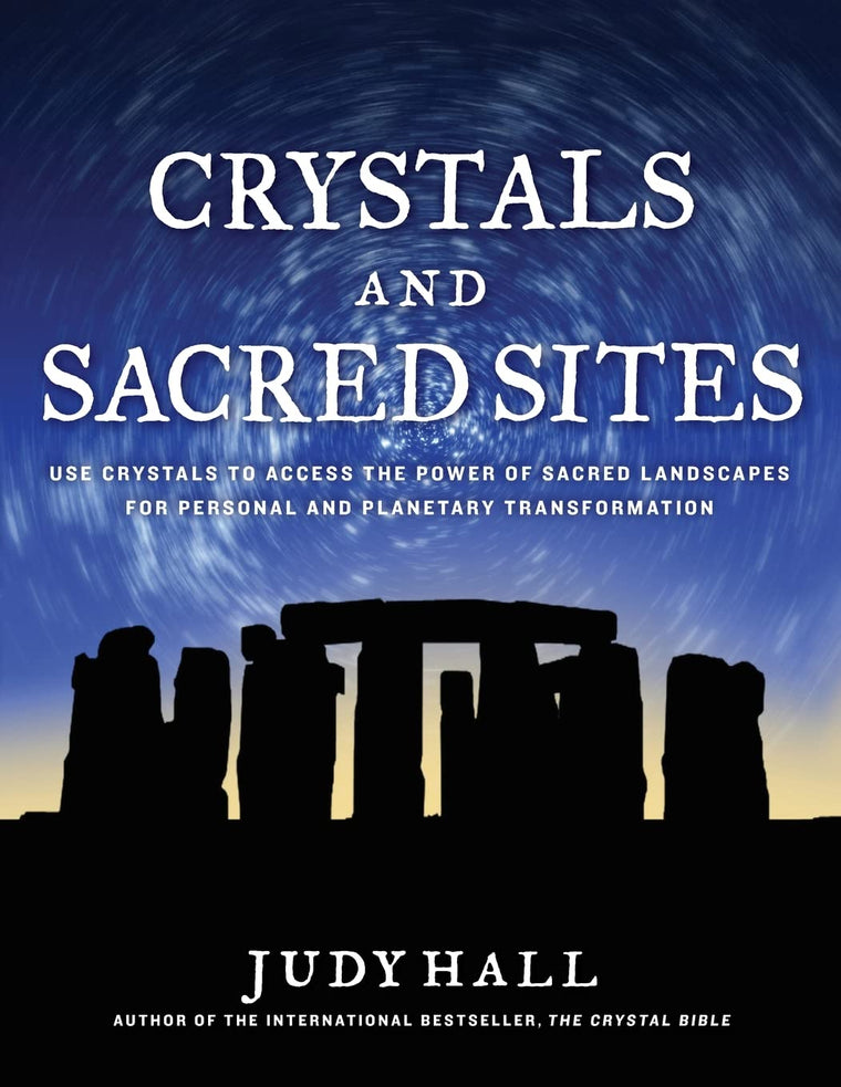 Crystals and Sacred Sites: Use Crystals to Access the Power