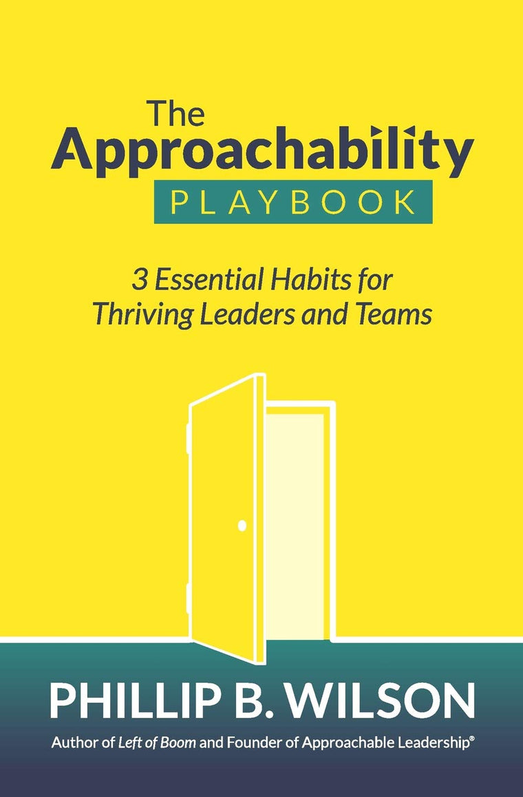 The Approachability Playbook: 3 Essential Habits for Thriving Leaders and Teams