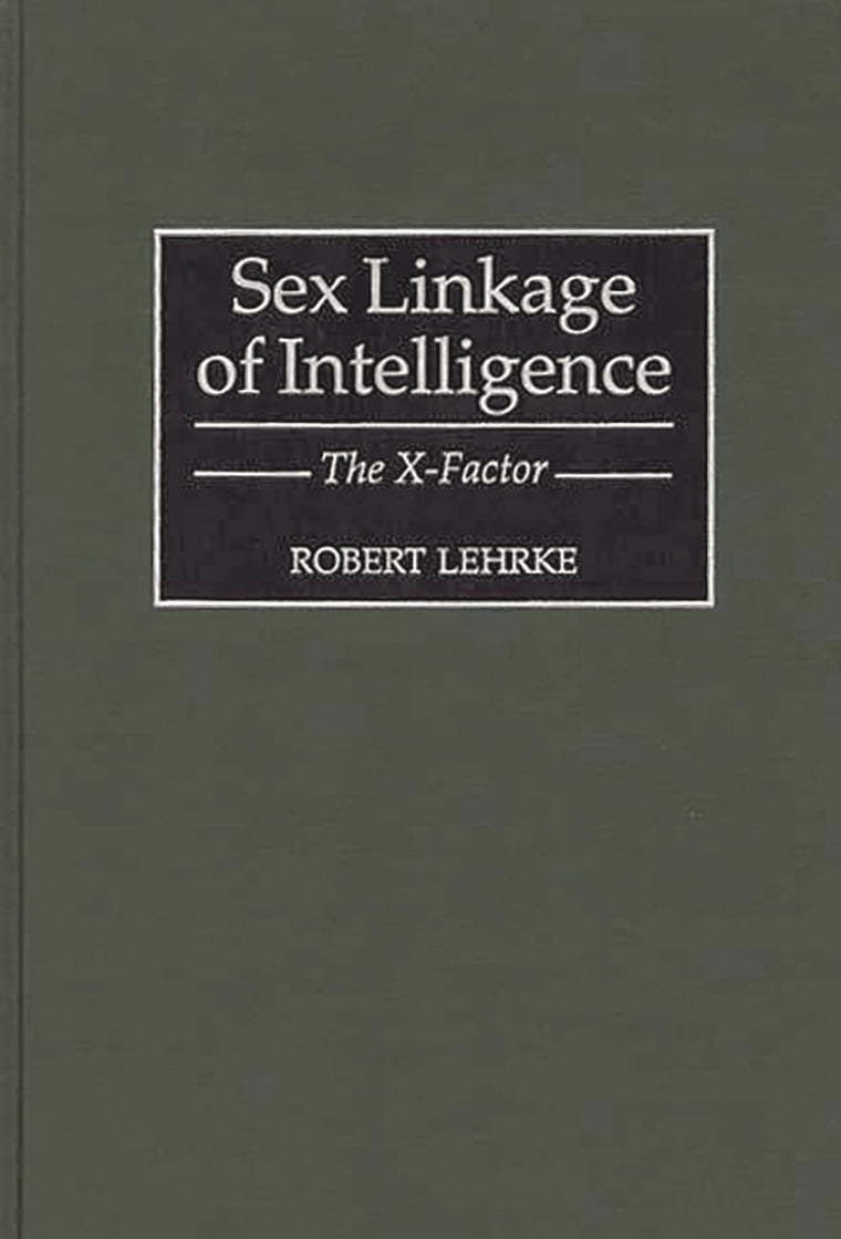 Sex Linkage of Intelligence: The X-Factor (Human Evolution, Behavior, and Intelligence)