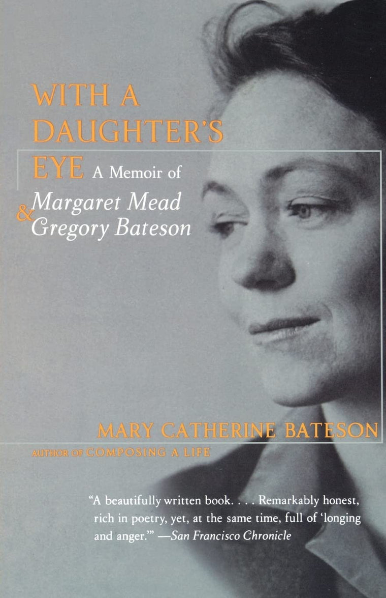 With a Daughter's Eye: Memoir of Margaret Mead and Gregory Bateson, A