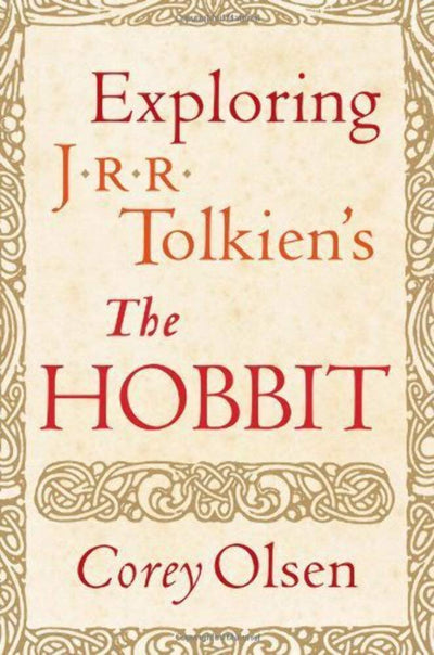 Exploring J.R.R. Tolkien's The Hobbit by Corey Olsen