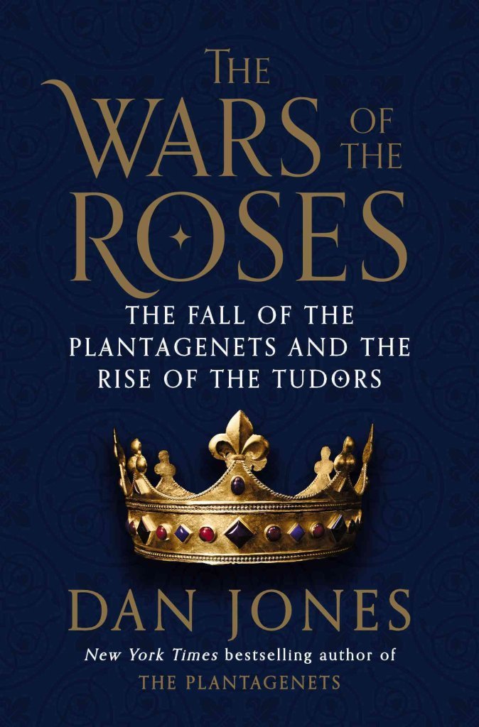 The Wars of the Roses: The Fall of the Plantagenets and the
