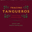 Tracing Tangueros: Argentine Tango Instrumental Music (Currents in Latin American and Iberian Music)
