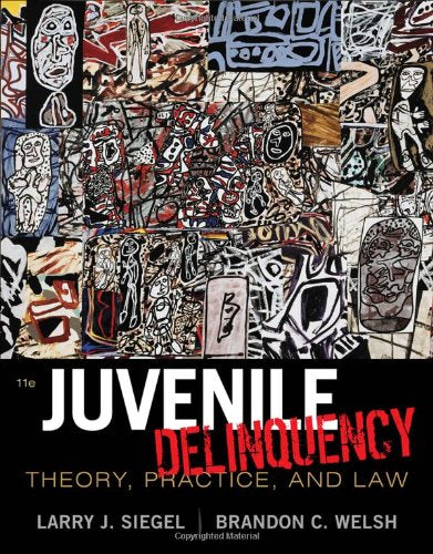 Juvenile Delinquency: Theory, Practice, and Law