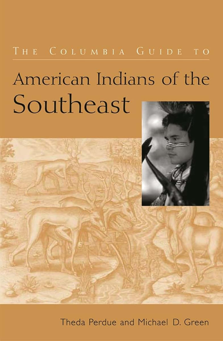 The Columbia Guide to American Indians of the Southeast (The Columbia Guides to American Indian History and Culture)