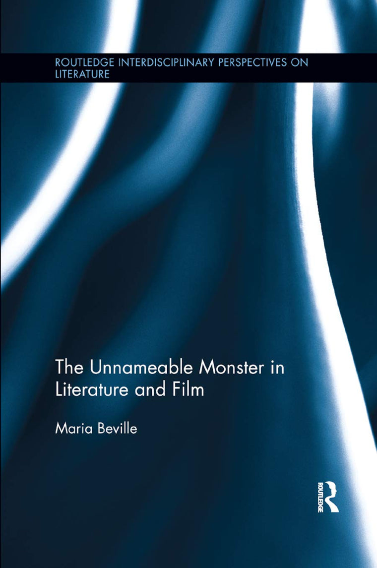 The Unnameable Monster in Literature and Film (Routledge Interdisciplinary Perspectives on Literature)