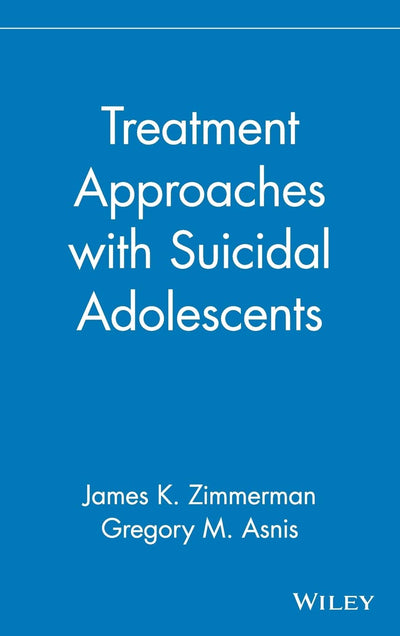 Treatment Approaches with Suicidal Adolescents (Publication Series of the Einstein-Montefiore Medical Center Department ofPsychiatry)