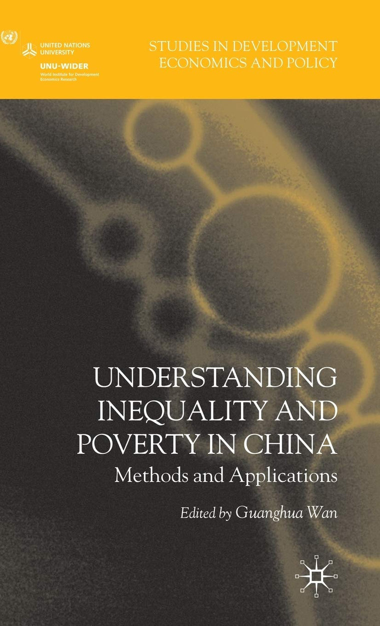 Understanding Inequality and Poverty in China: Methods and Applications (Studies in Development Economics and Policy)