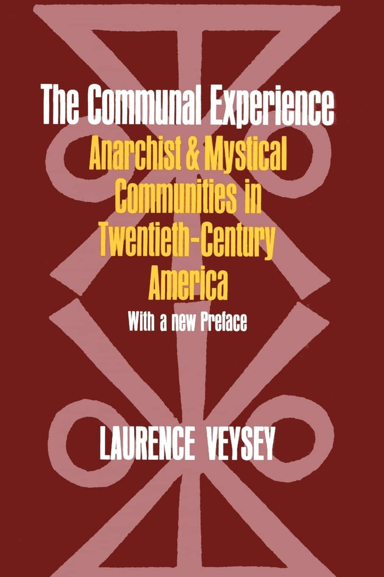The Communal Experience: Anarchist and Mystical Communities in Twentieth Century America (Phoenix Book)