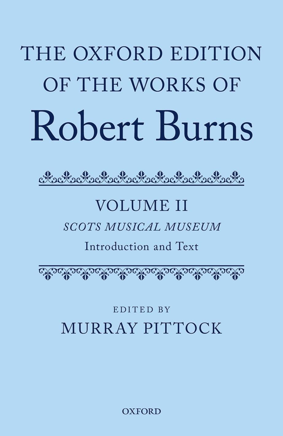 The Oxford Edition of the Works of Robert Burns: Volumes II and III: Scots Musical Museum