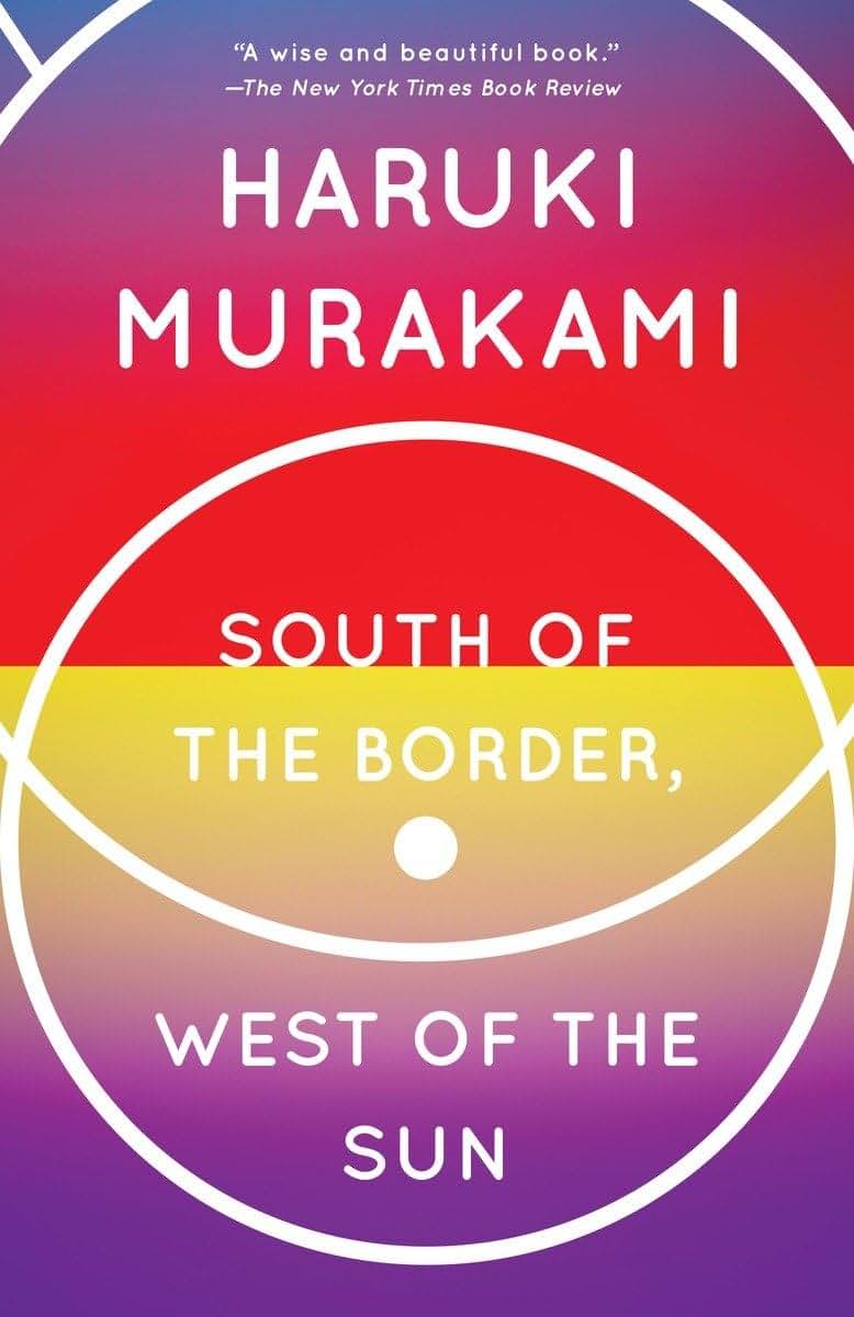 South of the Border, West of the Sun: A Novel by Murakami, H