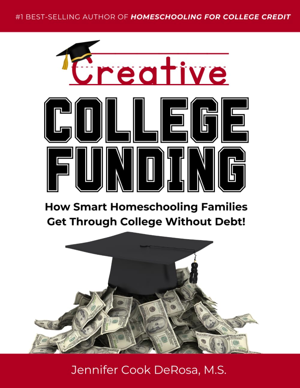 Creative College Funding: How Smart Homeschooling Families Get Through College Without Debt