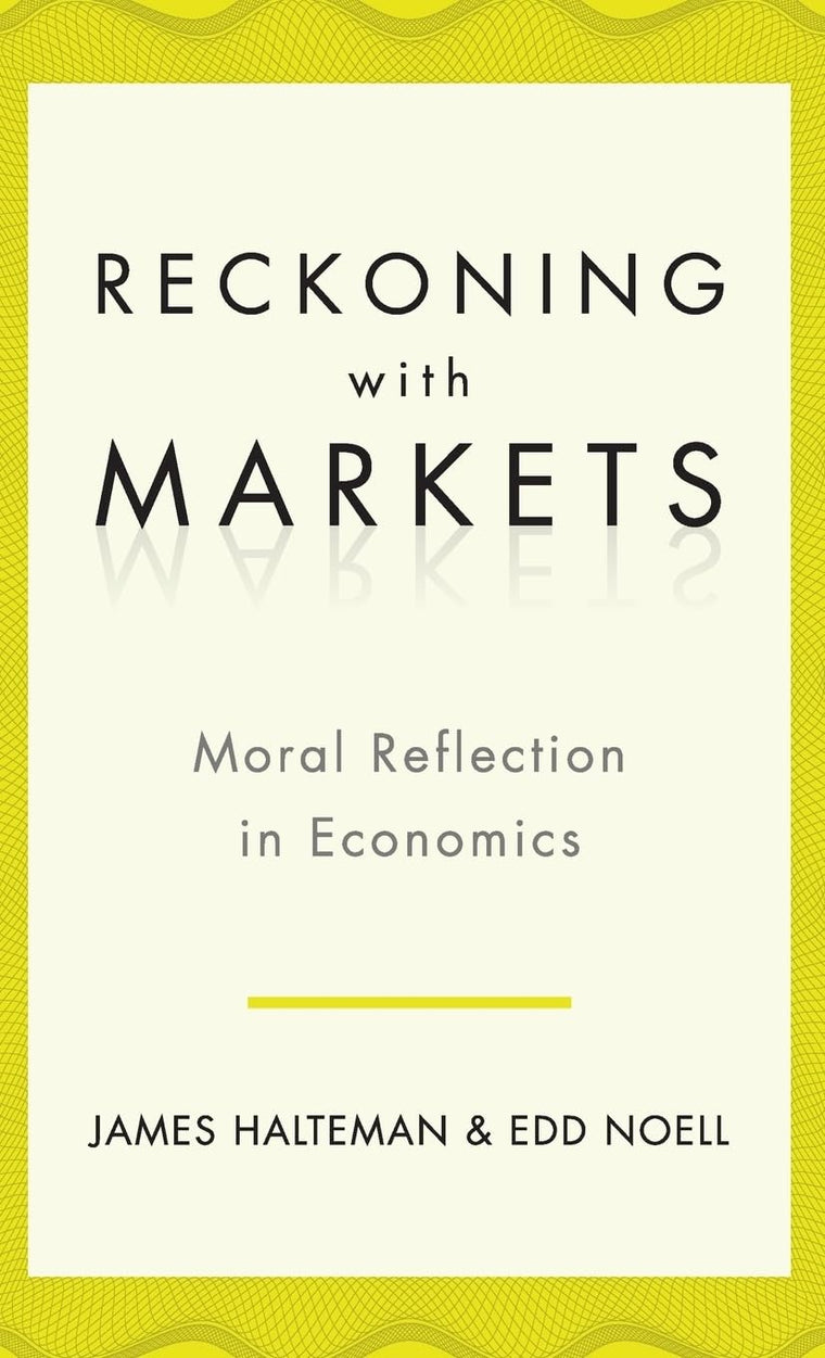 Reckoning with Markets: The Role of Moral Reflection in Economics