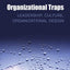 Organizational Traps: Leadership, Culture, Organizational Design