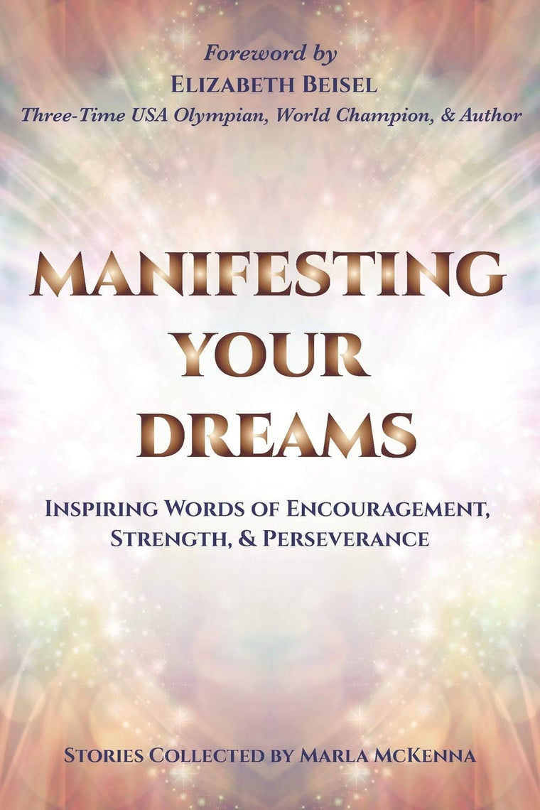 Manifesting Your Dreams: Inspiring Words of Encouragement, Strength, and Perseverance