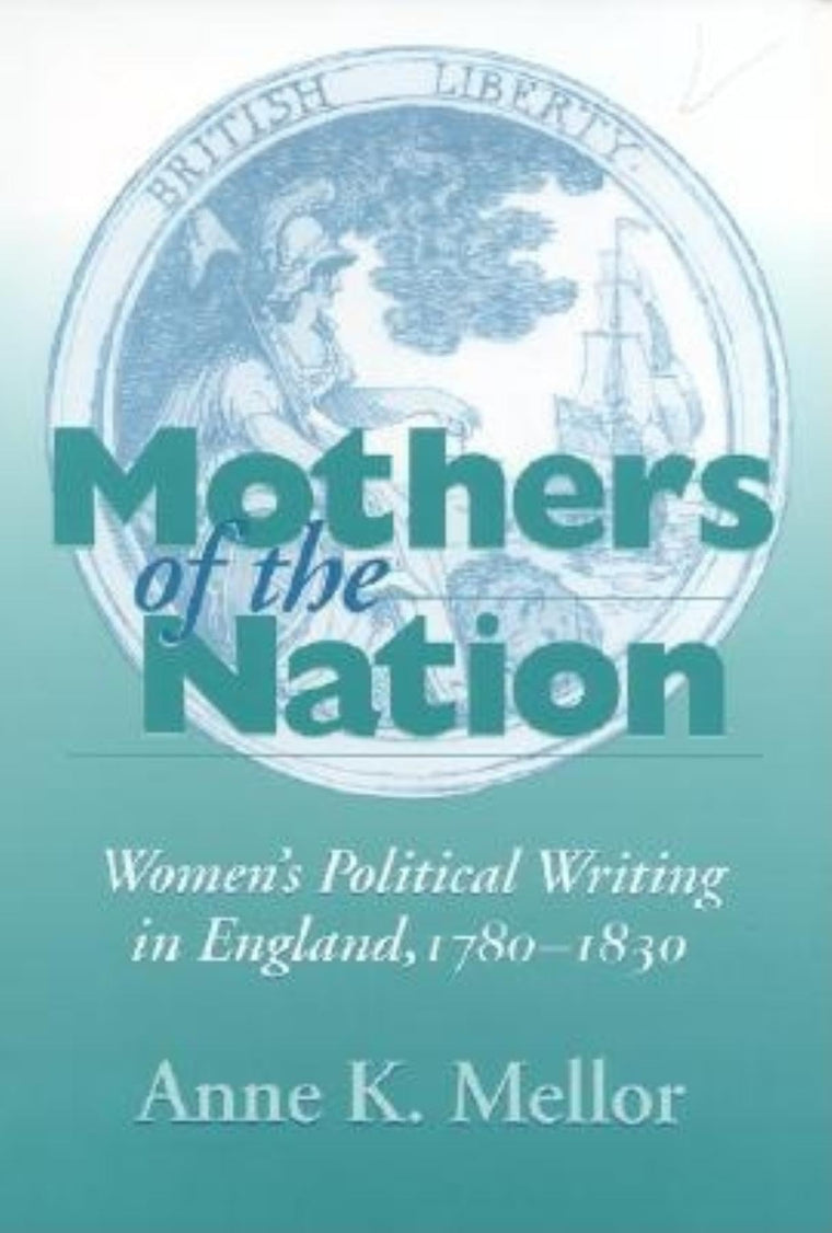 Mothers of the Nation: Women's Political Writing in England, 1780-1830 (Studies in Continental Thought (Paperback))