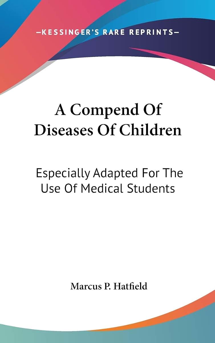A Compend Of Diseases Of Children: Especially Adapted For The Use Of Medical Students