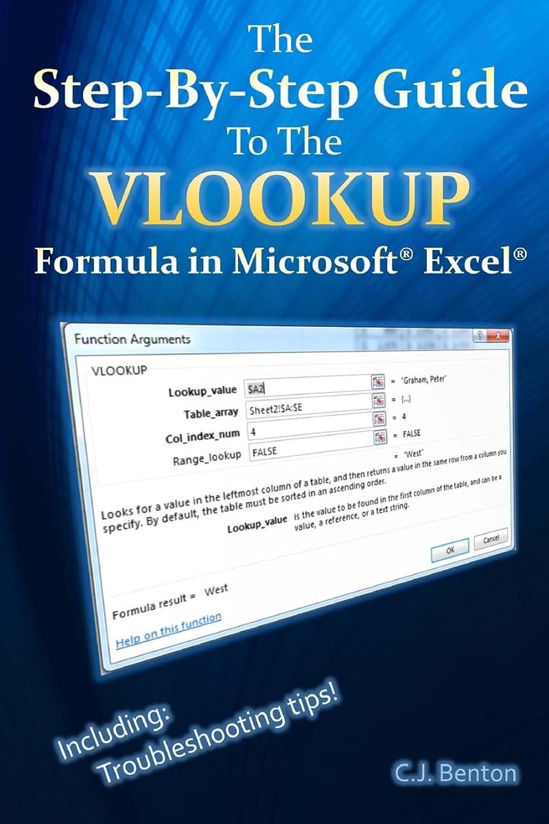 The Step-By-Step Guide To The VLOOKUP formula in Microsoft Excel (The Microsoft Excel Step-By-Step Training Guide Series)