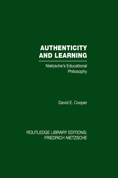 Authenticity and Learning: Nietzsche's Educational Philosophy (Routledge Library Editions: Friedrich Nietzsche)