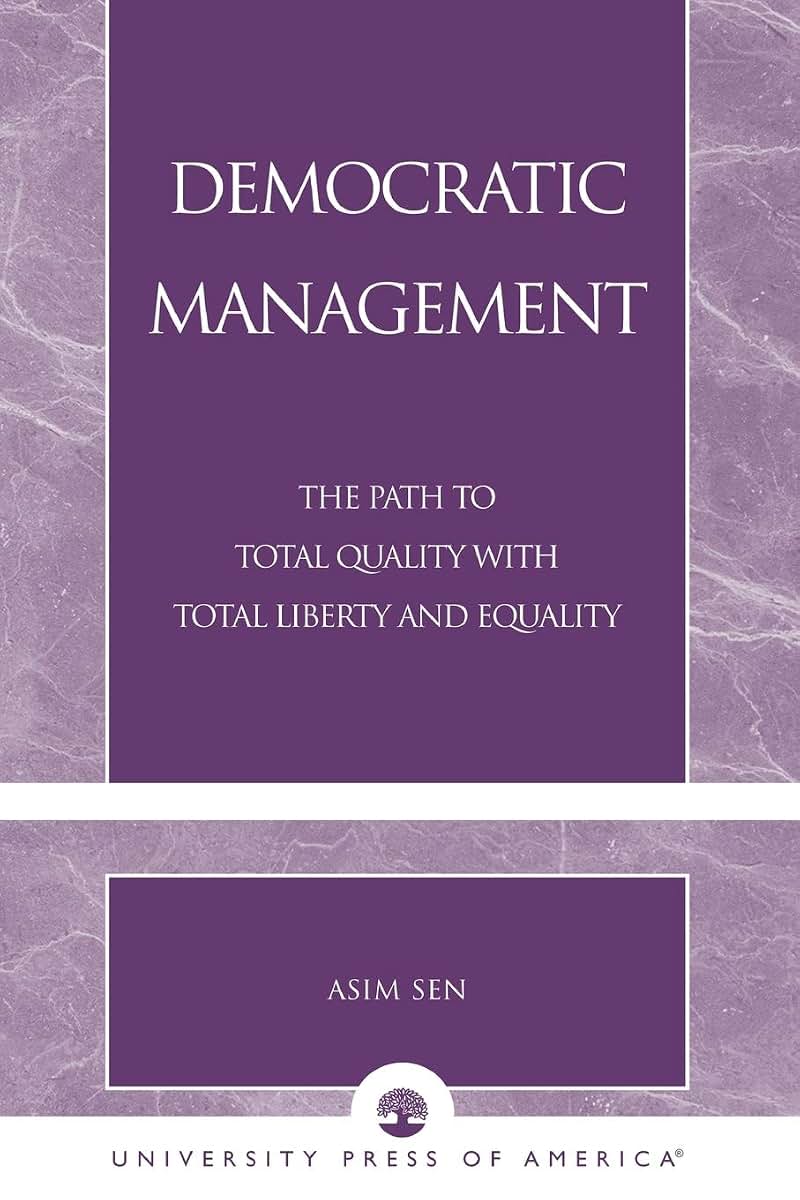 Democratic Management: The Path to Total Quality with Total Liberty and Equality