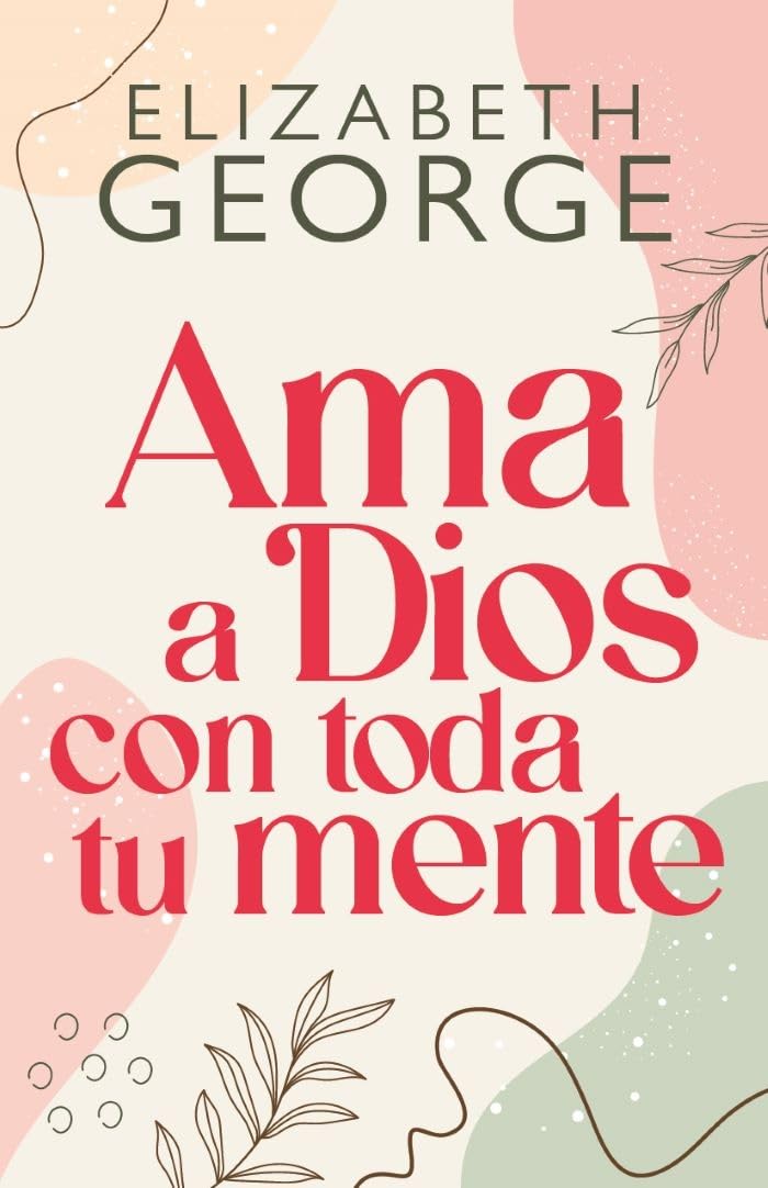 Ama a Dios con toda tu mente, Nueva edicin (Loving God with all Your Mind: Updated and Expanded Edition) (Spanish Edition)