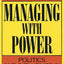 Managing With Power: Politics and Influence in Organizations