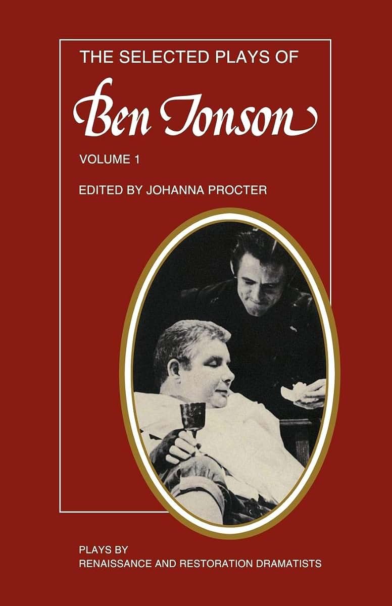 The Selected Plays of Ben Jonson: Volume 1: Sejanus, Volpone, Epicoene or the Silent Woman (Plays by Renaissance and Restoration Dramatists)