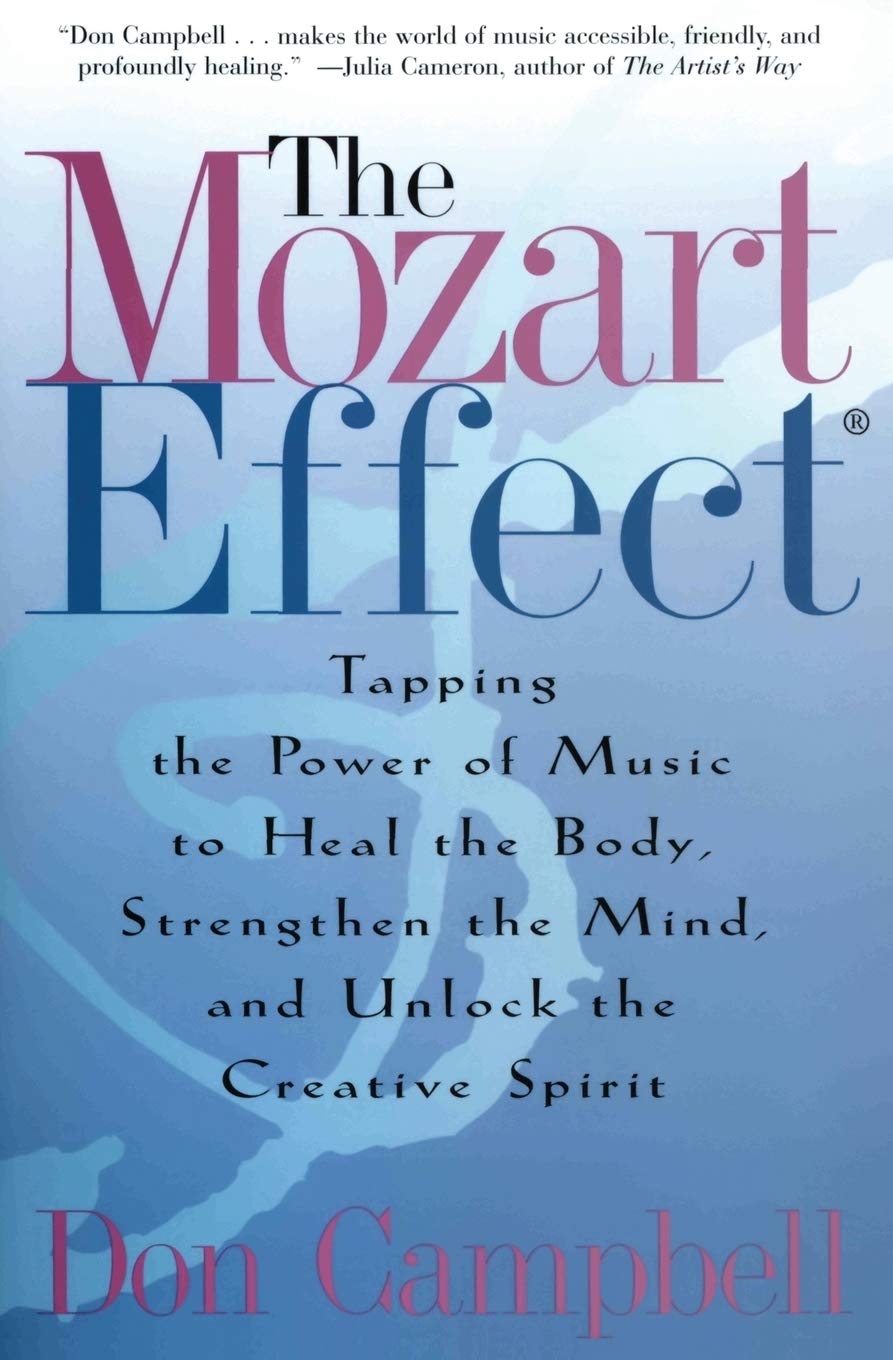 The Mozart Effect: Tapping the Power of Music to Heal the Body